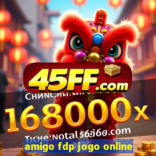 amigo fdp jogo online